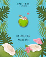 I'm Coconuts About You Enamel Pin